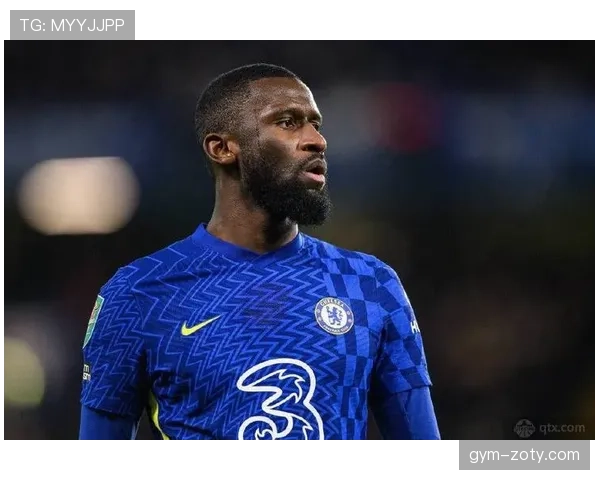 吕迪格自由转会皇马：防守体系跃迁的关键拼图